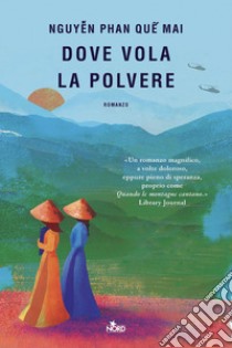 Dove vola la polvere. E-book. Formato EPUB ebook di Qu? Mai Nguy?n Phan