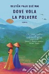 Dove vola la polvere. E-book. Formato EPUB ebook di Qu? Mai Nguy?n Phan