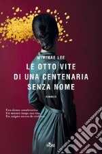 Le otto vite di una centenaria senza nome. E-book. Formato EPUB ebook