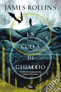 La culla di ghiaccio. E-book. Formato EPUB ebook di James Rollins