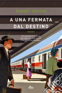 A una fermata dal destino. E-book. Formato EPUB ebook di Robert Krause