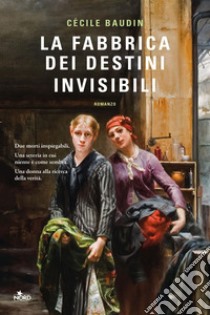 La fabbrica dei destini invisibili. E-book. Formato EPUB ebook di Cécile Baudin