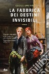 La fabbrica dei destini invisibili. E-book. Formato EPUB ebook di Cécile Baudin