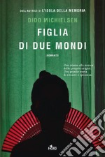 Figlia di due mondi. E-book. Formato EPUB