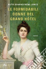 Le formidabili donne del Grand Hôtel. E-book. Formato EPUB