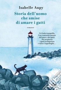 Storia dell'uomo che smise di amare i gatti. E-book. Formato EPUB ebook di Isabelle Aupy