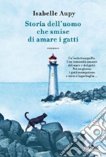 Storia dell'uomo che smise di amare i gatti. E-book. Formato EPUB