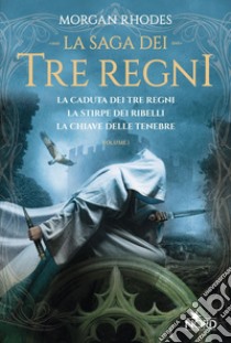 La saga dei Tre Regni. Volume 1. E-book. Formato EPUB ebook di Morgan Rhodes