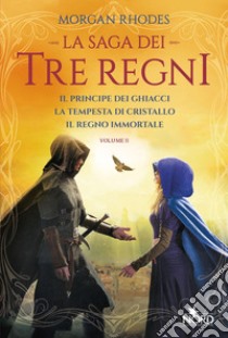 La saga dei Tre Regni. Volume 2. E-book. Formato EPUB ebook di Morgan Rhodes