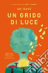 Un grido di luce. E-book. Formato EPUB ebook