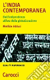 L'India contemporanea: Dall'indipendenza all'era della globalizzazione. E-book. Formato EPUB ebook di Matilde Adduci