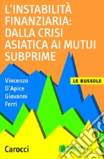 L' instabilità finanziaria: dalla crisi asiatica ai mutui subprime. E-book. Formato EPUB ebook