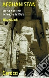Afghanistan. Storia e società nel cuore dell'Asia. E-book. Formato EPUB ebook di Elisa Giunchi