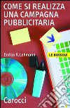 Come si realizza una campagna pubblicitaria. E-book. Formato EPUB ebook di Enrico R. Lehmann