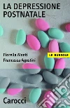 La depressione postnatale. E-book. Formato EPUB ebook di Fiorella Monti