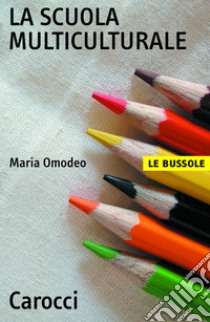 La scuola multiculturale. E-book. Formato EPUB ebook di Maria Omodeo