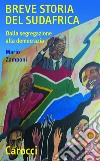 Breve storia del Sudafrica: Dalla segregazione alla democrazia. E-book. Formato EPUB ebook