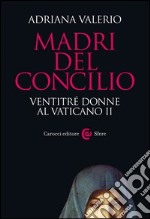 Madri del Concilio: Ventitré donne al Vaticano II. E-book. Formato EPUB