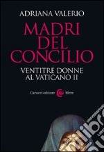 Madri del Concilio: Ventitré donne al Vaticano II. E-book. Formato EPUB ebook