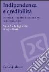 Indipendenza e credibilità. Istituzioni, imprese e consumatori nella regolazione. E-book. Formato EPUB ebook di M. Stella Righettini