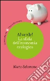Al verde!: La sfida dell'economia ecologica. E-book. Formato EPUB ebook di Mario Salomone