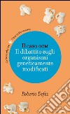 Il caso OGM: Il dibattito sugli organismi geneticamente modificati. E-book. Formato EPUB ebook