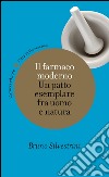 Il farmaco moderno: Un patto esemplare fra uomo e natura. E-book. Formato EPUB ebook