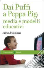 Dai Puffi a Peppa Pig: media e modelli educativi. E-book. Formato EPUB