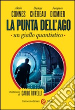 La punta dell'ago: Un giallo quantistico. E-book. Formato EPUB