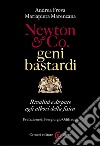 Newton & Co. geni bastardi: Rivalità e dispute agli albori della fisica. Prefazione di Piergiorgio Odifreddi. E-book. Formato EPUB ebook