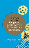 La strana coppia: Il rapporto mente-cervello da Cartesio alle neuroscienze. E-book. Formato EPUB ebook