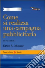 Come si realizza una campagna pubblicitaria: Nuova edizione. E-book. Formato EPUB ebook