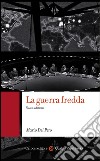 La guerra fredda: Nuova edizione. E-book. Formato EPUB ebook di Mario Del Pero