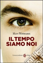 Il tempo siamo noi. E-book. Formato EPUB