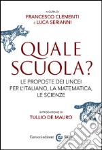 Quale scuola?: Le proposte dei Lincei per l'italiano, la matematica, le scienze. E-book. Formato EPUB ebook