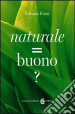 Naturale = buono ?. E-book. Formato EPUB ebook