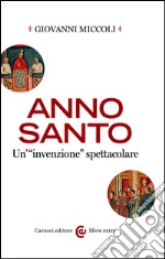 Anno Santo: Un''invenzione spettacolare'. E-book. Formato EPUB ebook