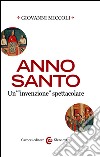 Anno Santo: Un''invenzione spettacolare'. E-book. Formato EPUB ebook