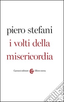 I volti della misericordia. E-book. Formato EPUB ebook di Piero Stefani