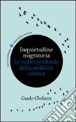 Inquietudine migratoria: Le radici profonde della mobilità umana. E-book. Formato EPUB