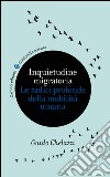 Inquietudine migratoria: Le radici profonde della mobilità umana. E-book. Formato EPUB ebook di Guido Chelazzi