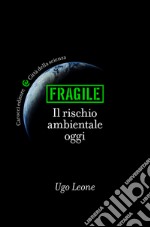 Fragile: Il rischio ambientale. E-book. Formato EPUB ebook