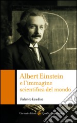 Albert Einstein e l'immagine scientifica del mondo. E-book. Formato EPUB ebook