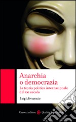 Anarchia o democrazia: La teoria politica internazionale del XXI secolo. E-book. Formato EPUB ebook