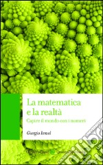 La matematica e la realtà: Capire il mondo con i numeri. E-book. Formato EPUB ebook