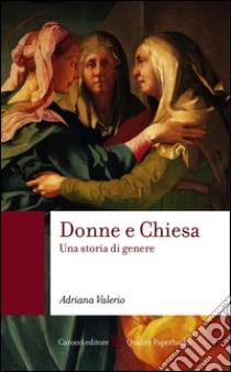 Donne e Chiesa: Una storia di genere. E-book. Formato EPUB ebook di Adriana Valerio