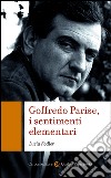 Goffredo Parise, i sentimenti elementari. E-book. Formato EPUB ebook