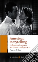 American storytelling: Le forme del racconto nel cinema e nelle serie tv. E-book. Formato EPUB ebook