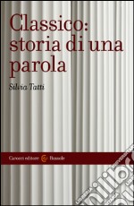 Classico: storia di una parola. E-book. Formato EPUB ebook