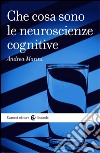 Che cosa sono le neuroscienze cognitive. E-book. Formato EPUB ebook